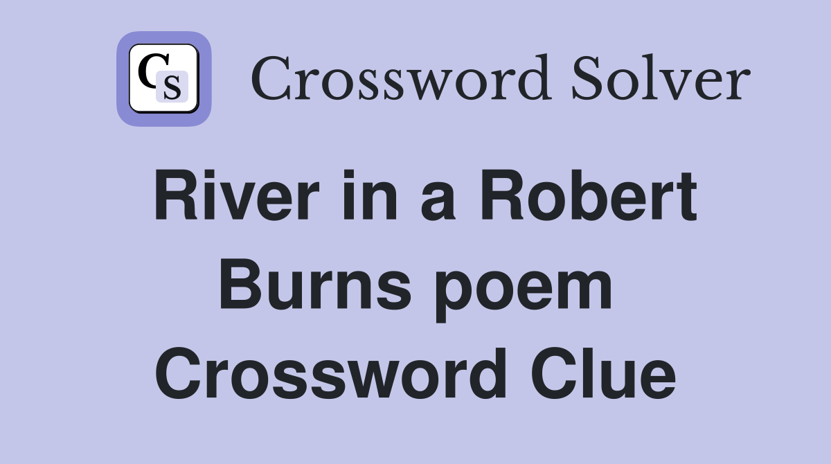 River in a Robert Burns poem Crossword Clue