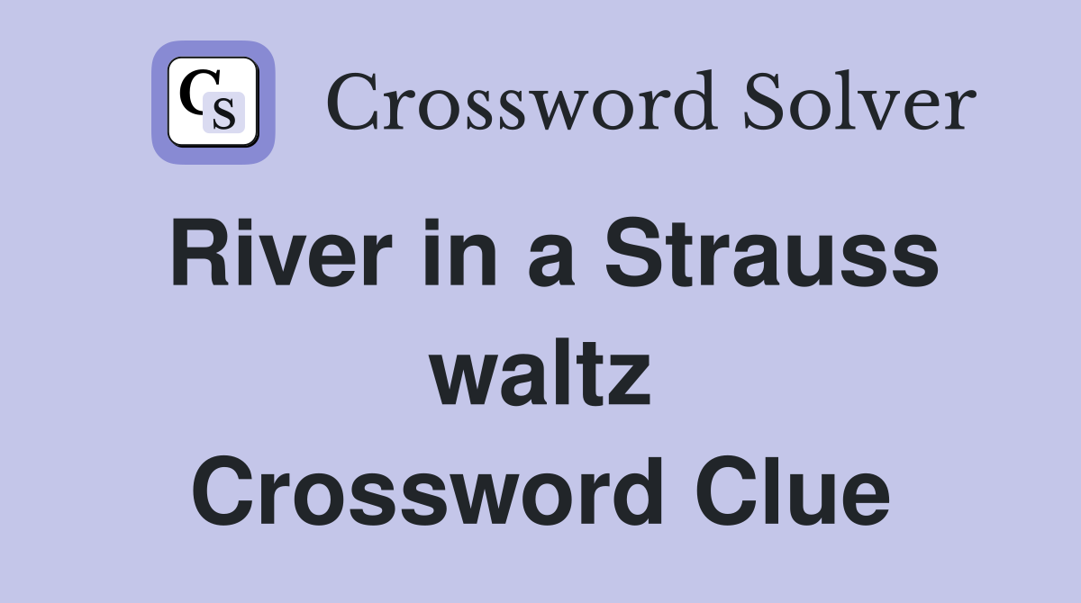 River in a Strauss waltz Crossword Clue