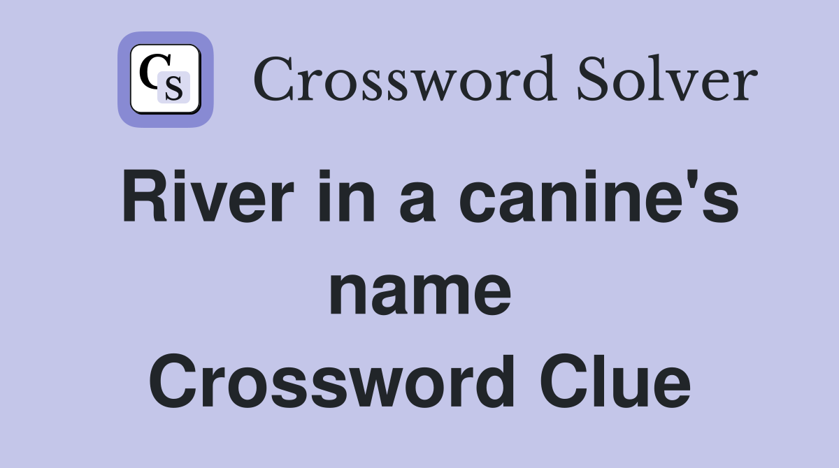 River in a canine's name Crossword Clue