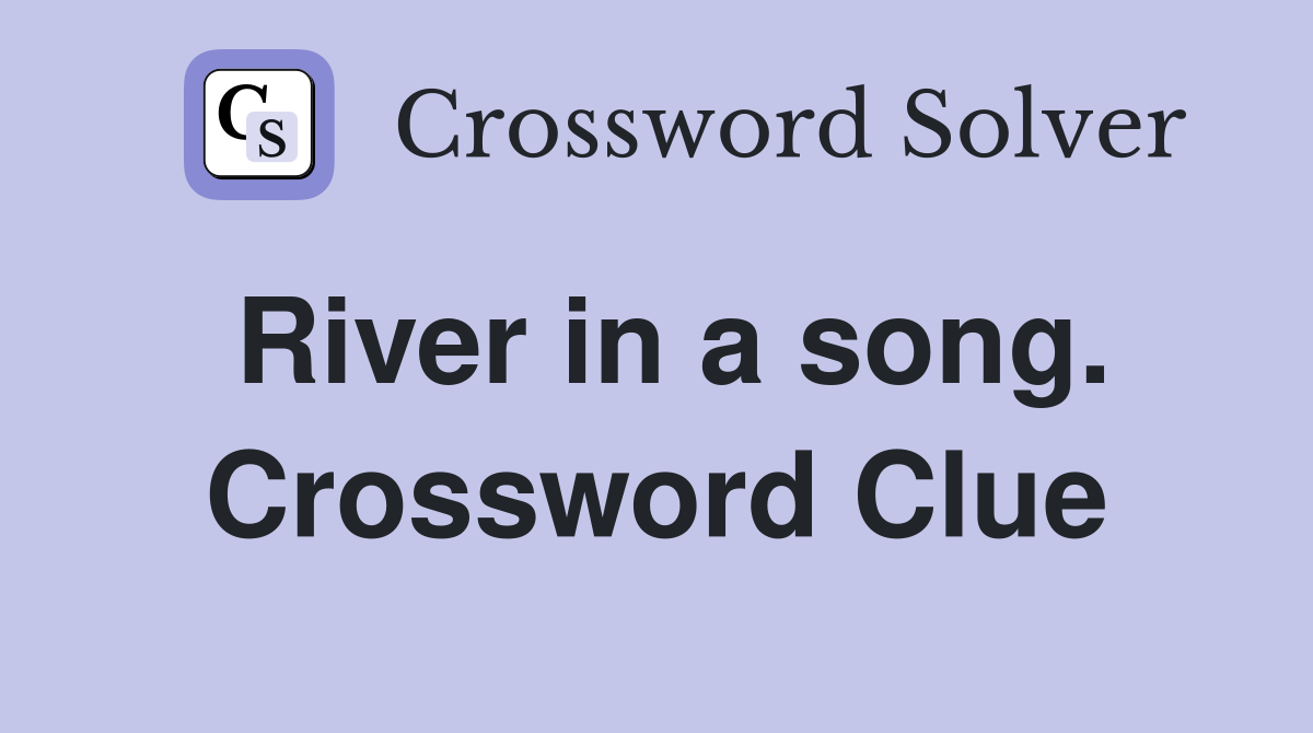 River in a song. Crossword Clue