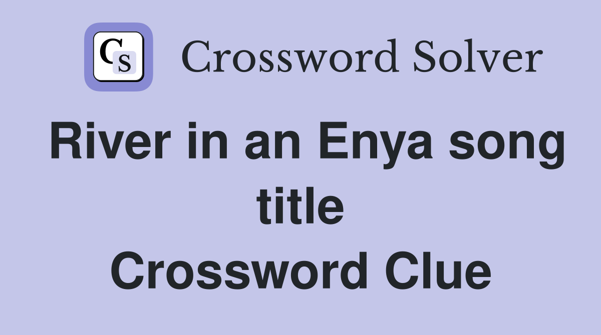 River in an Enya song title Crossword Clue