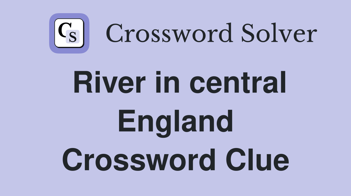 River in central England Crossword Clue