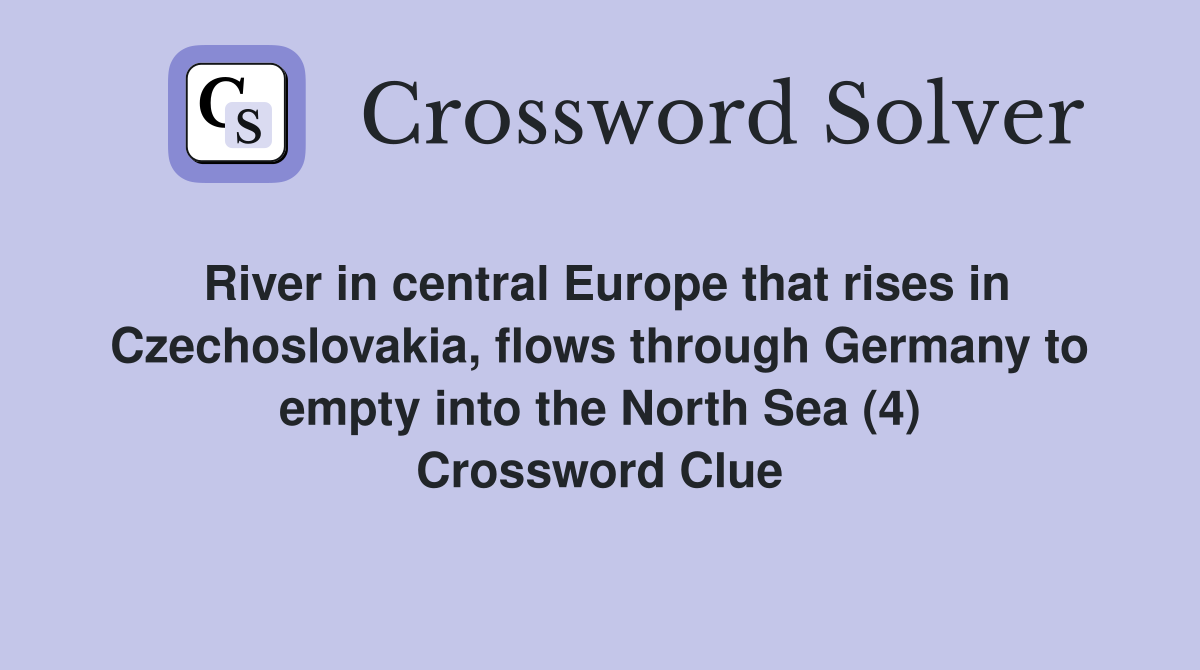River in central Europe that rises in Czechoslovakia, flows through Germany to empty into the North Sea (4) Crossword Clue