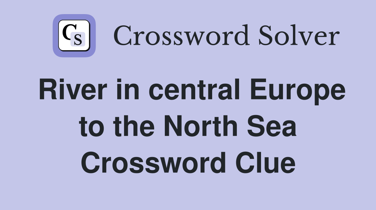 River in central Europe to the North Sea Crossword Clue