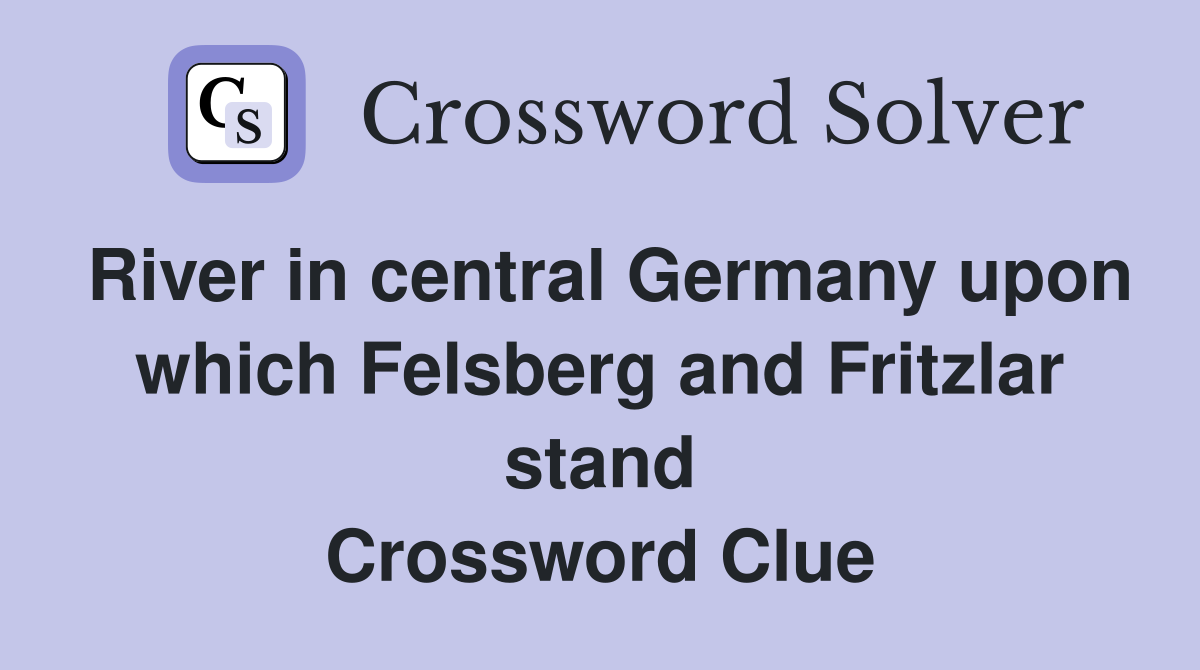 River in central Germany upon which Felsberg and Fritzlar stand Crossword Clue