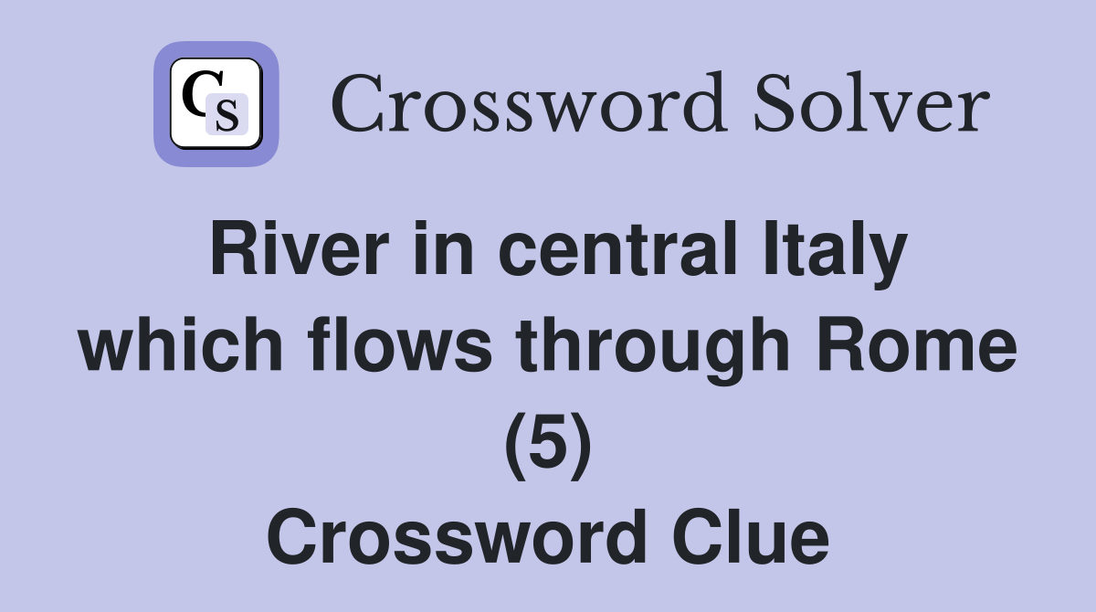 River in central Italy which flows through Rome (5) Crossword Clue