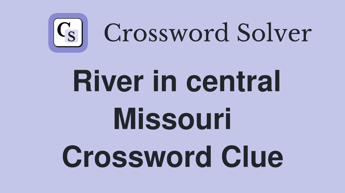 River in central Missouri Crossword Clue