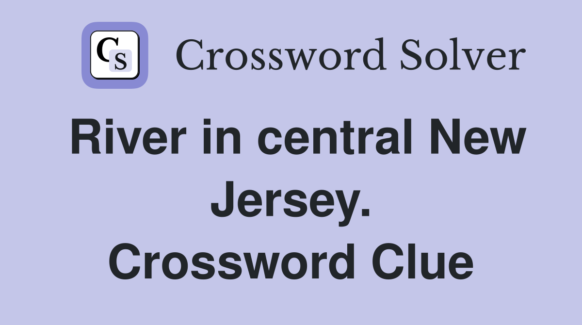 River in central New Jersey. Crossword Clue