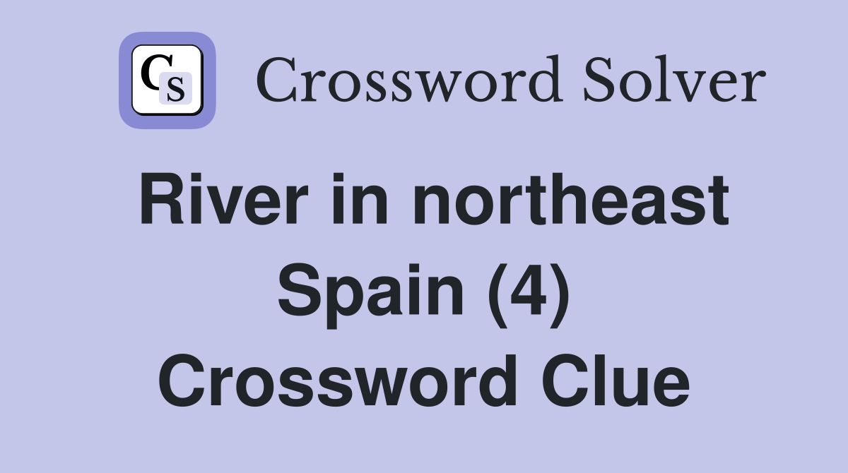 River in northeast Spain (4) Crossword Clue