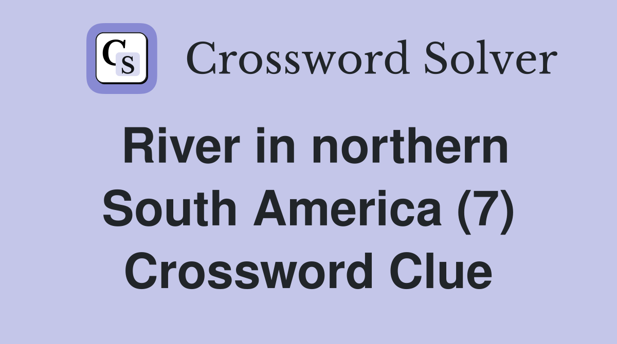 River in northern South America (7) Crossword Clue