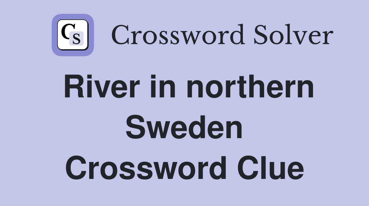 River in northern Sweden Crossword Clue