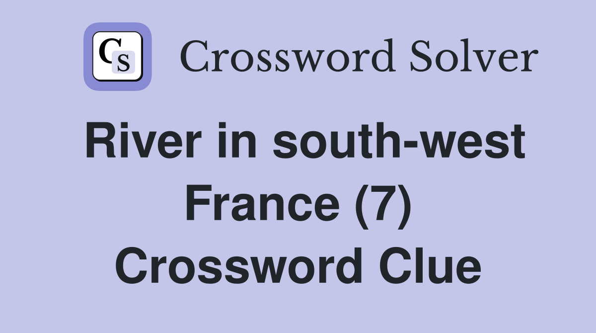 River in south-west France (7) Crossword Clue