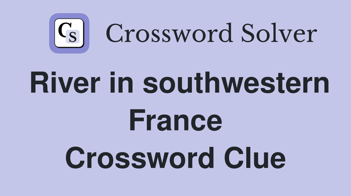 River in southwestern France Crossword Clue