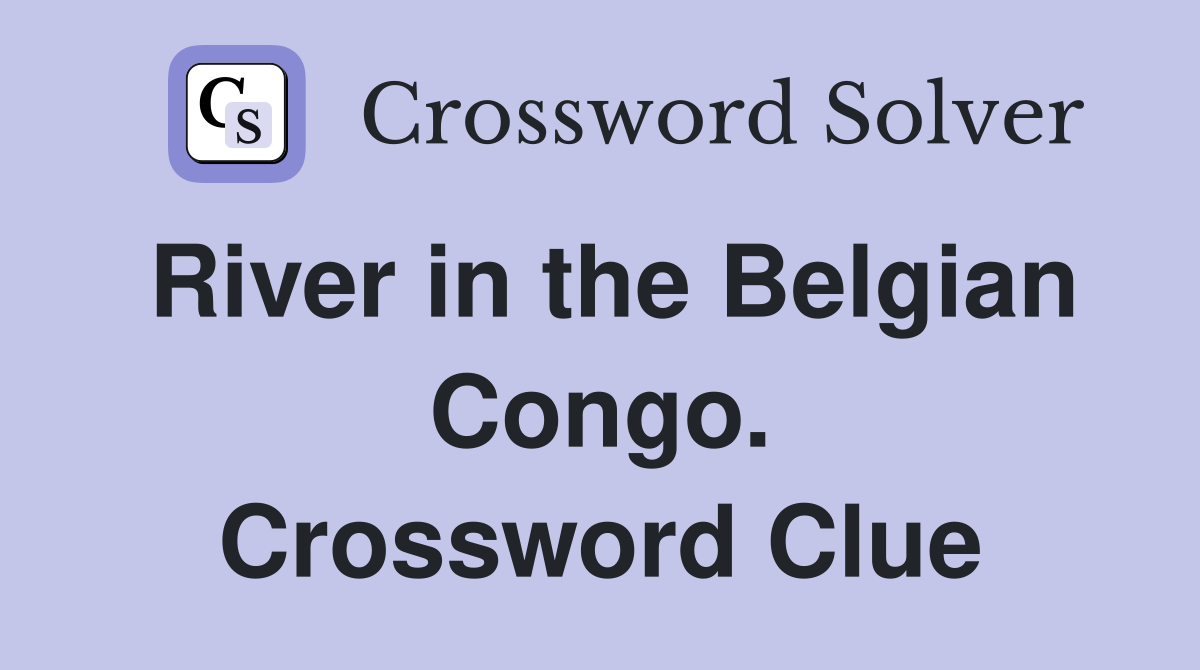 River in the Belgian Congo. Crossword Clue