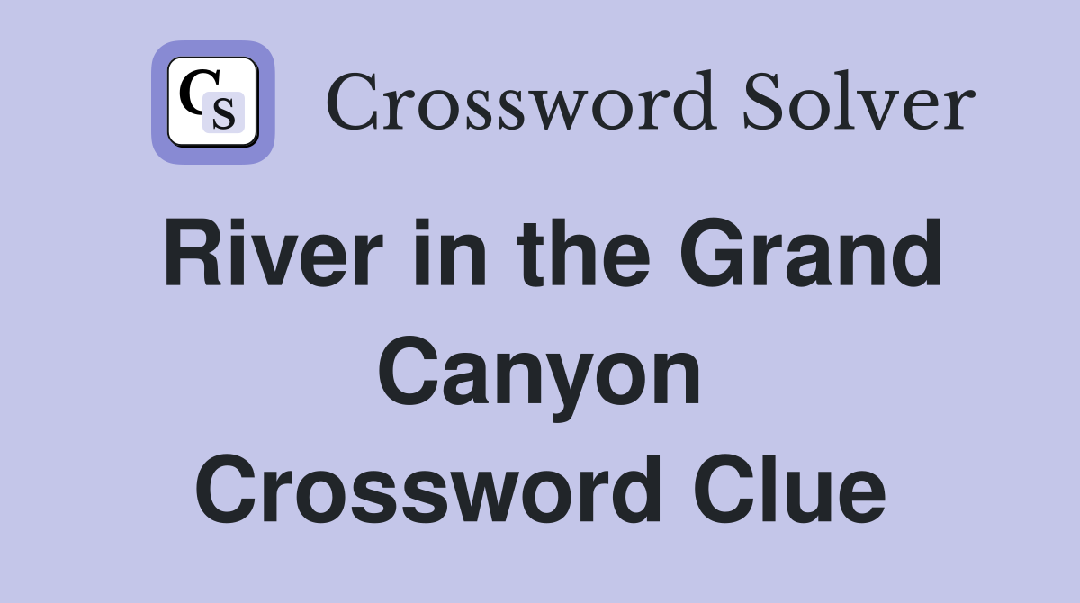 River in the Grand Canyon Crossword Clue