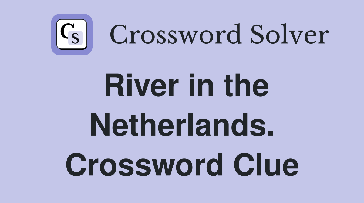 River in the Netherlands. Crossword Clue