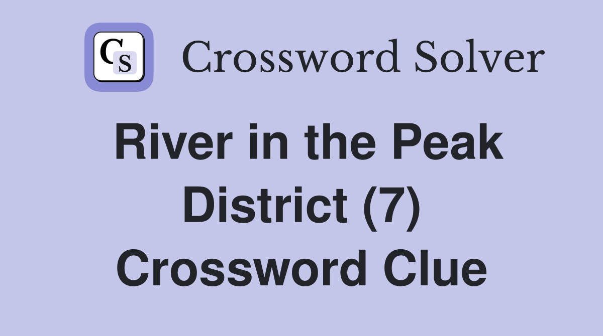 River in the Peak District (7) Crossword Clue