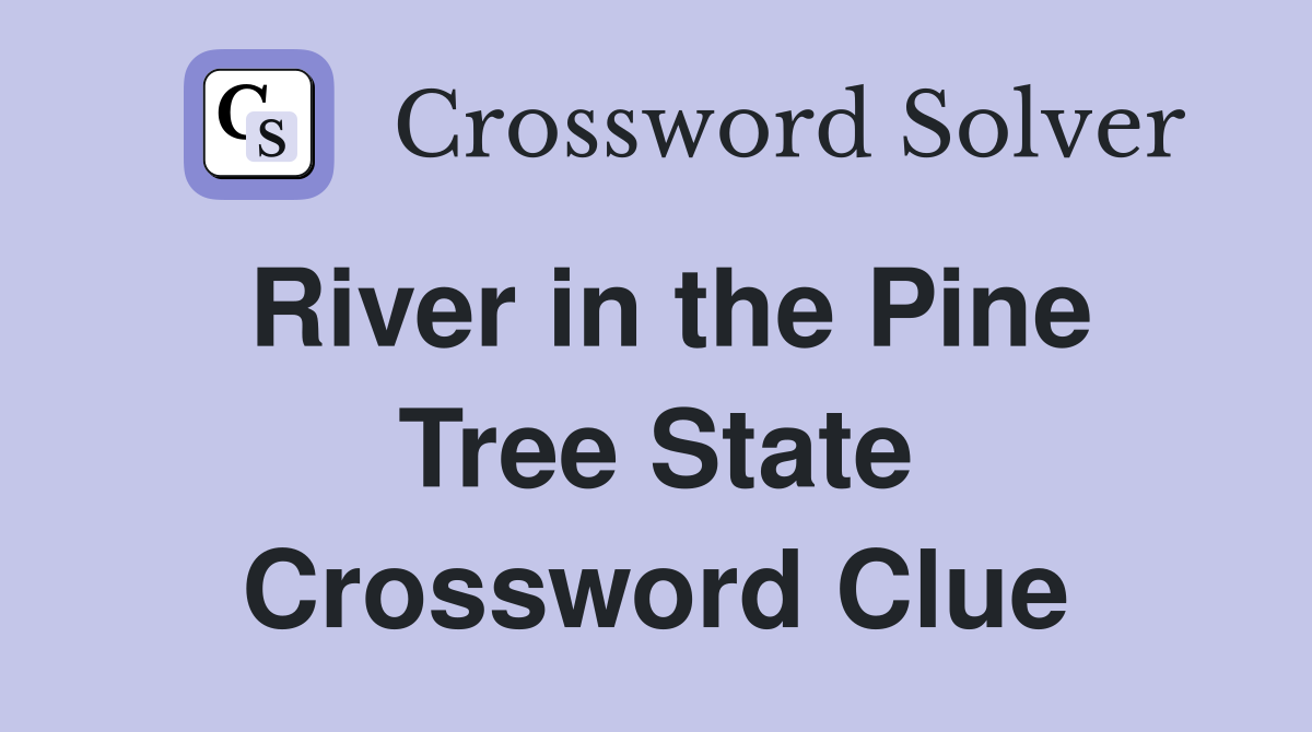 River in the Pine Tree State Crossword Clue