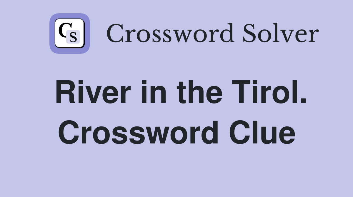 River in the Tirol. Crossword Clue
