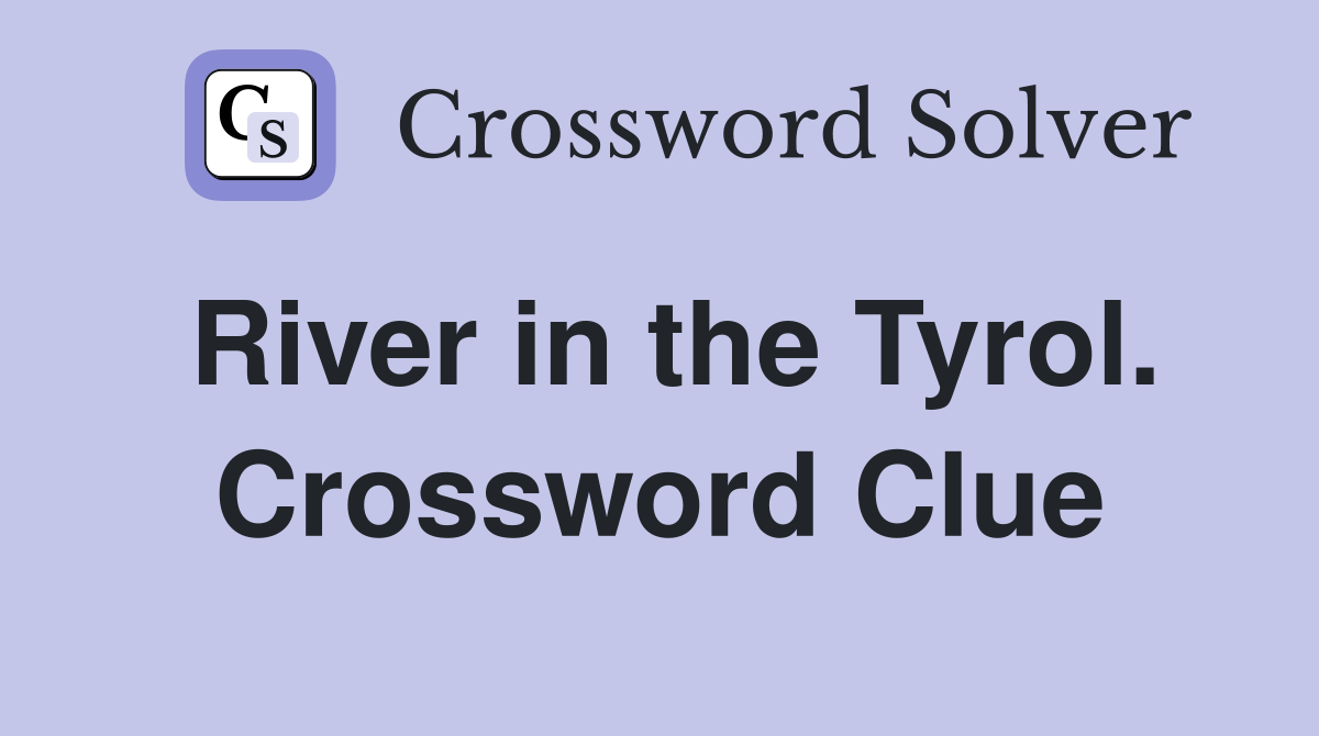 River in the Tyrol. Crossword Clue