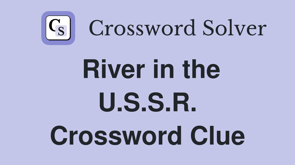 River in the U.S.S.R. Crossword Clue