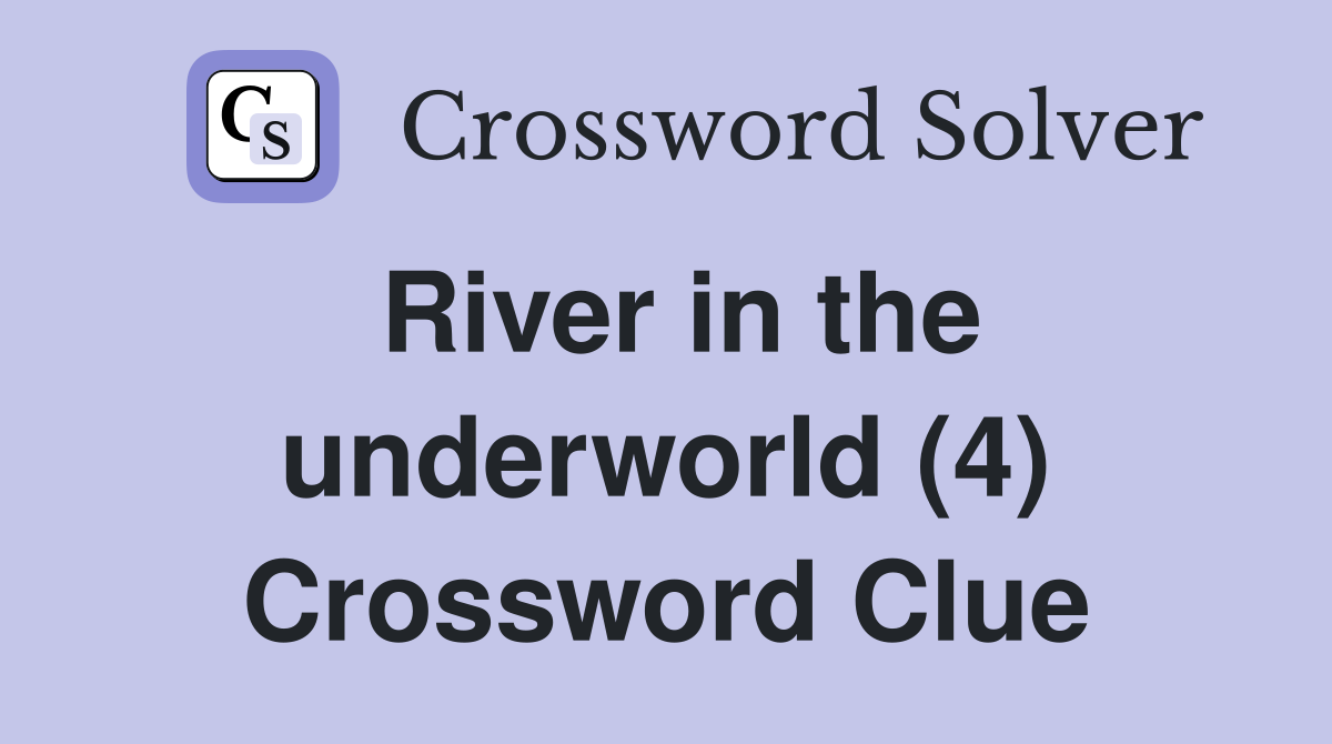 River in the underworld (4) Crossword Clue