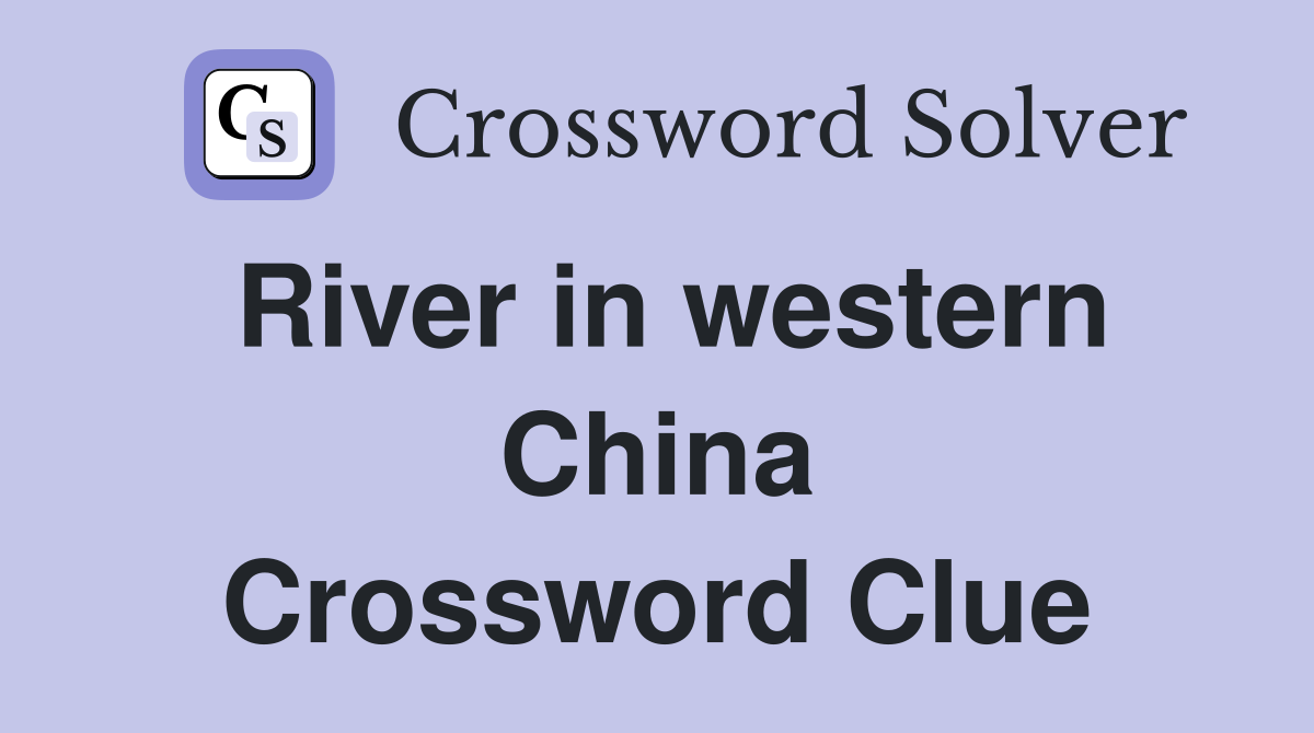 River in western China Crossword Clue