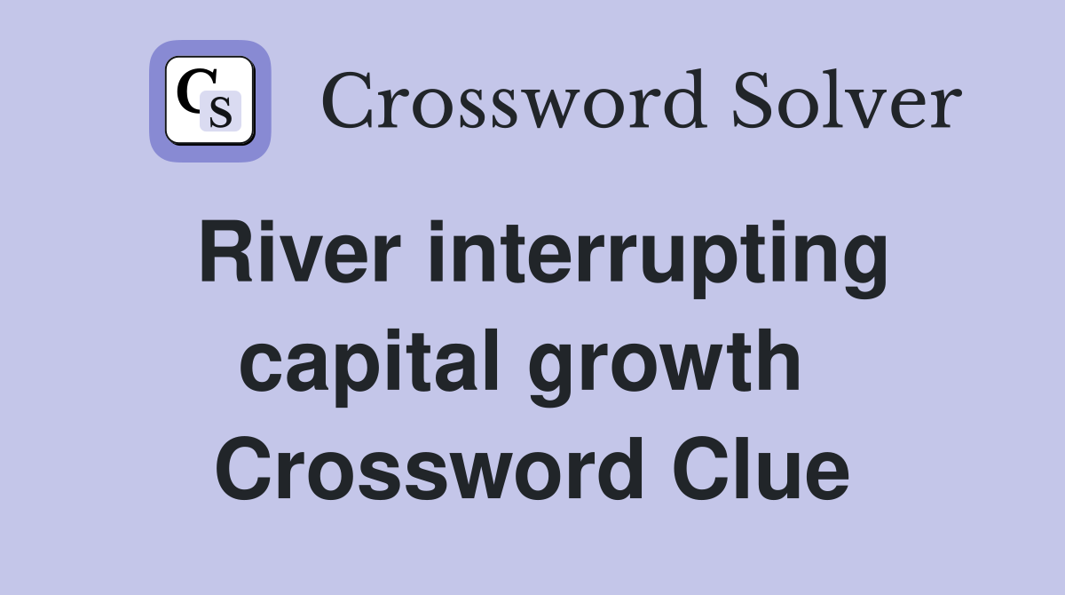 River interrupting capital growth  Crossword Clue