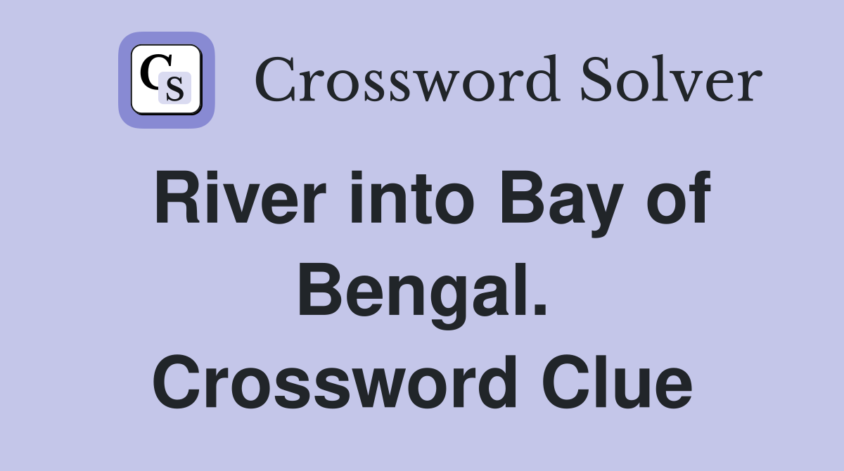 River into Bay of Bengal. Crossword Clue