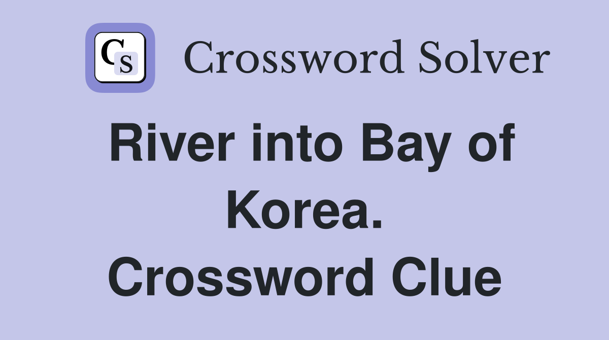 River into Bay of Korea. Crossword Clue