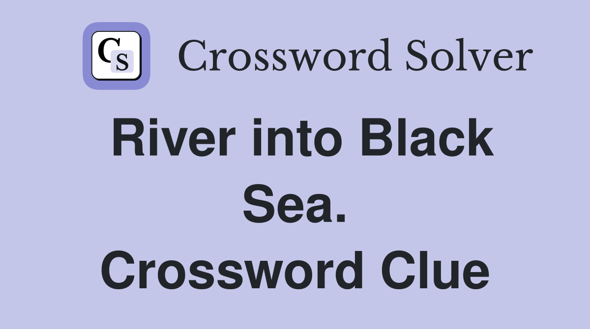 River into Black Sea. Crossword Clue