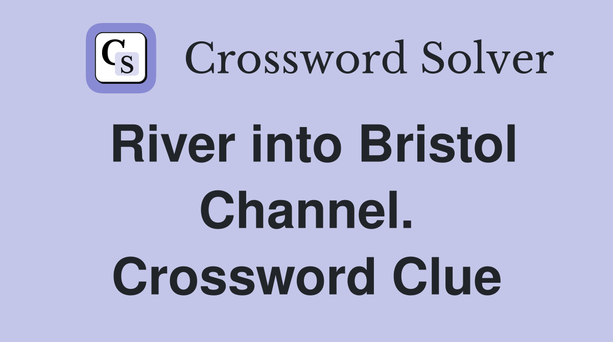 River into Bristol Channel. Crossword Clue