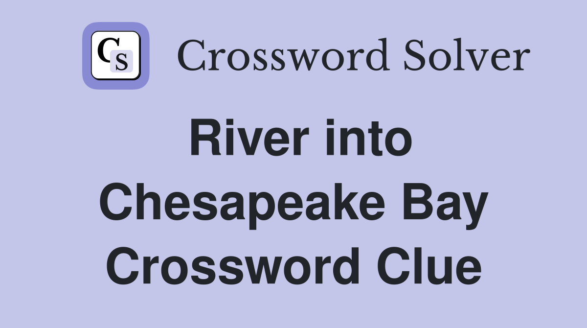 River into Chesapeake Bay Crossword Clue