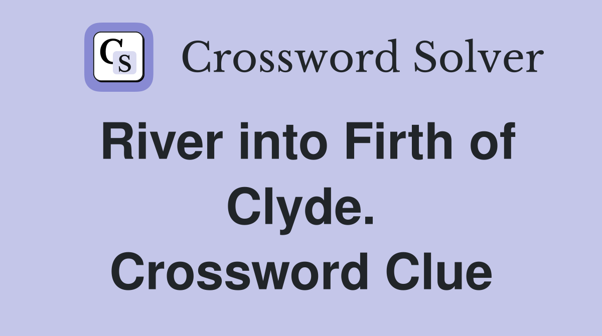 River into Firth of Clyde. Crossword Clue