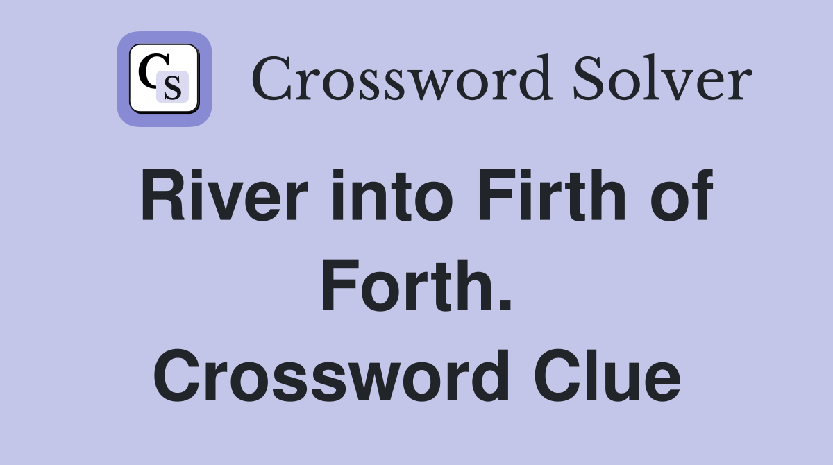 River into Firth of Forth. Crossword Clue