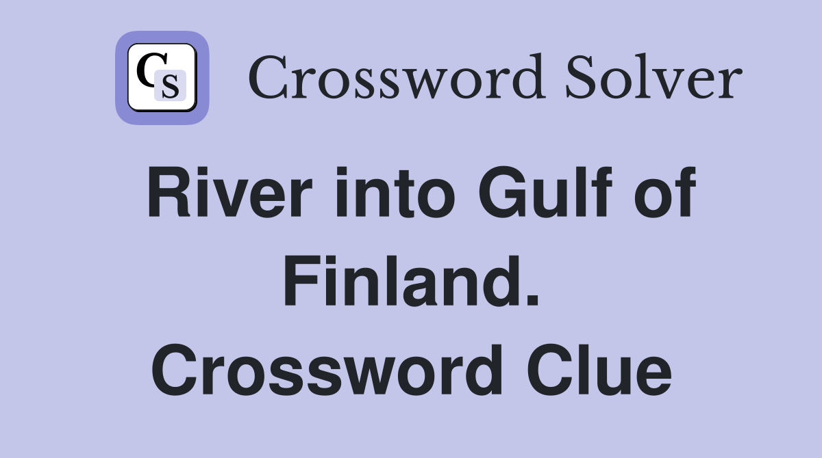 River into Gulf of Finland. Crossword Clue