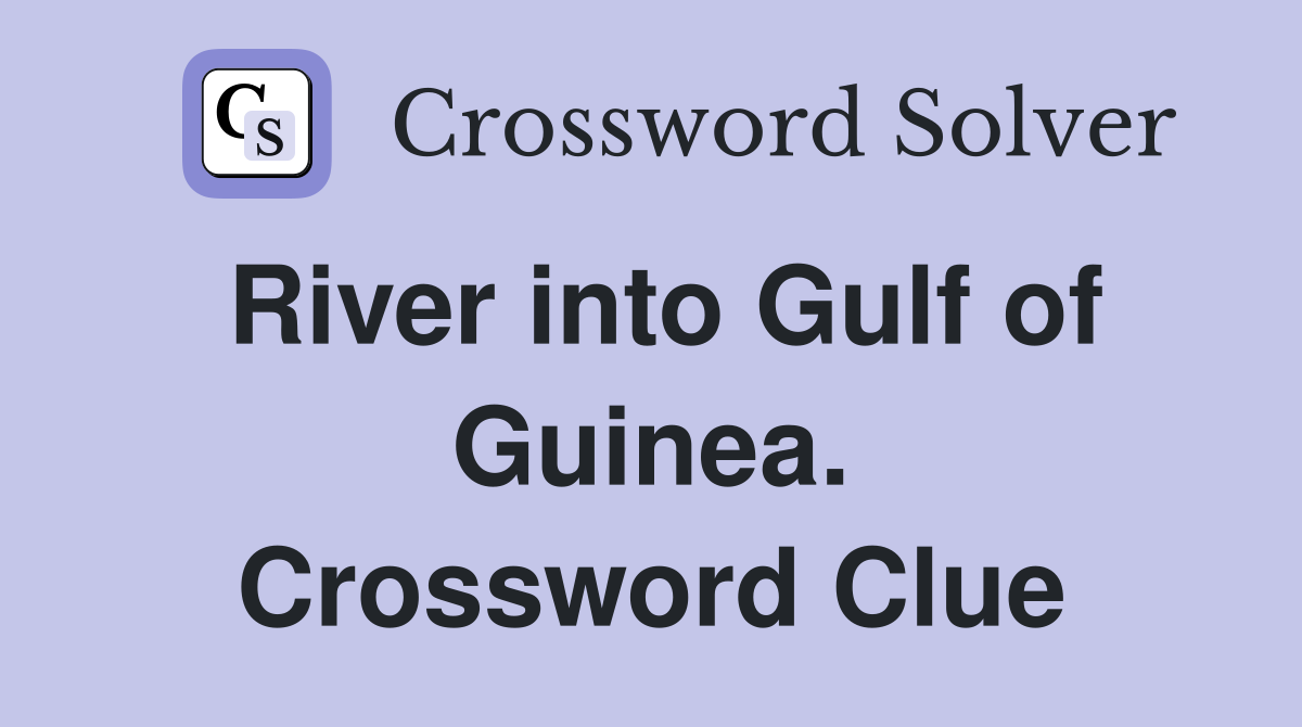River into Gulf of Guinea. Crossword Clue