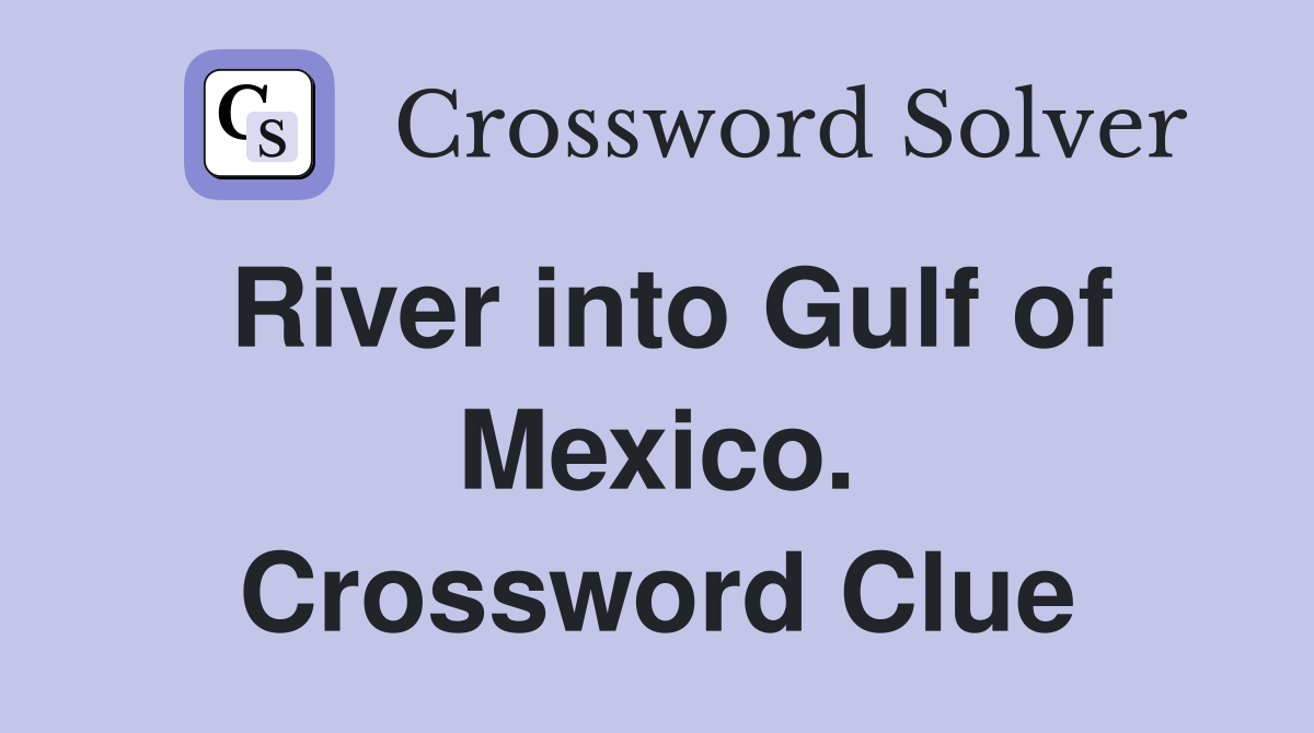 River into Gulf of Mexico. Crossword Clue