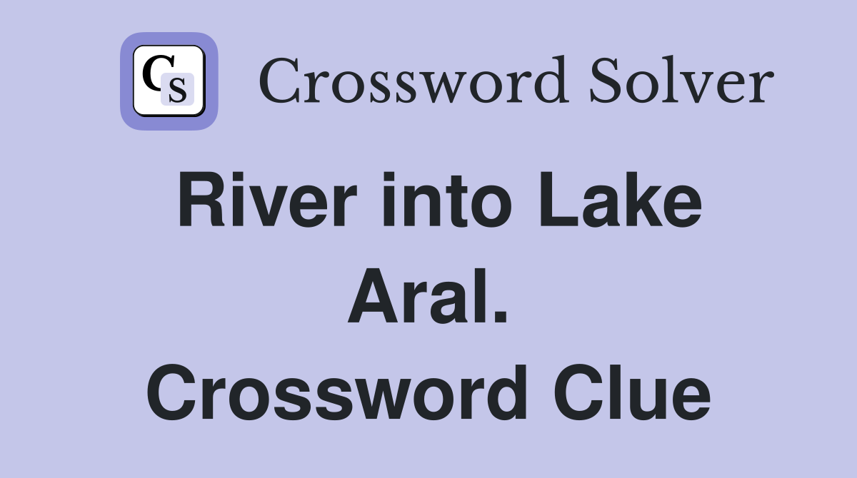 River into Lake Aral. Crossword Clue