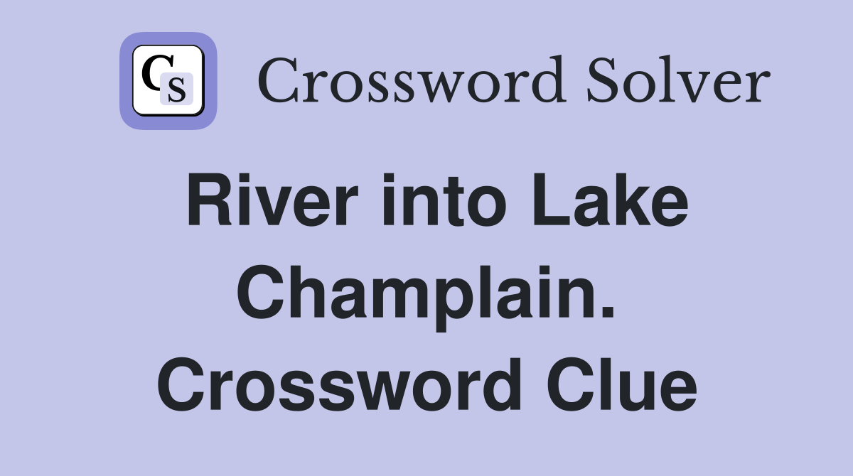 River into Lake Champlain. Crossword Clue