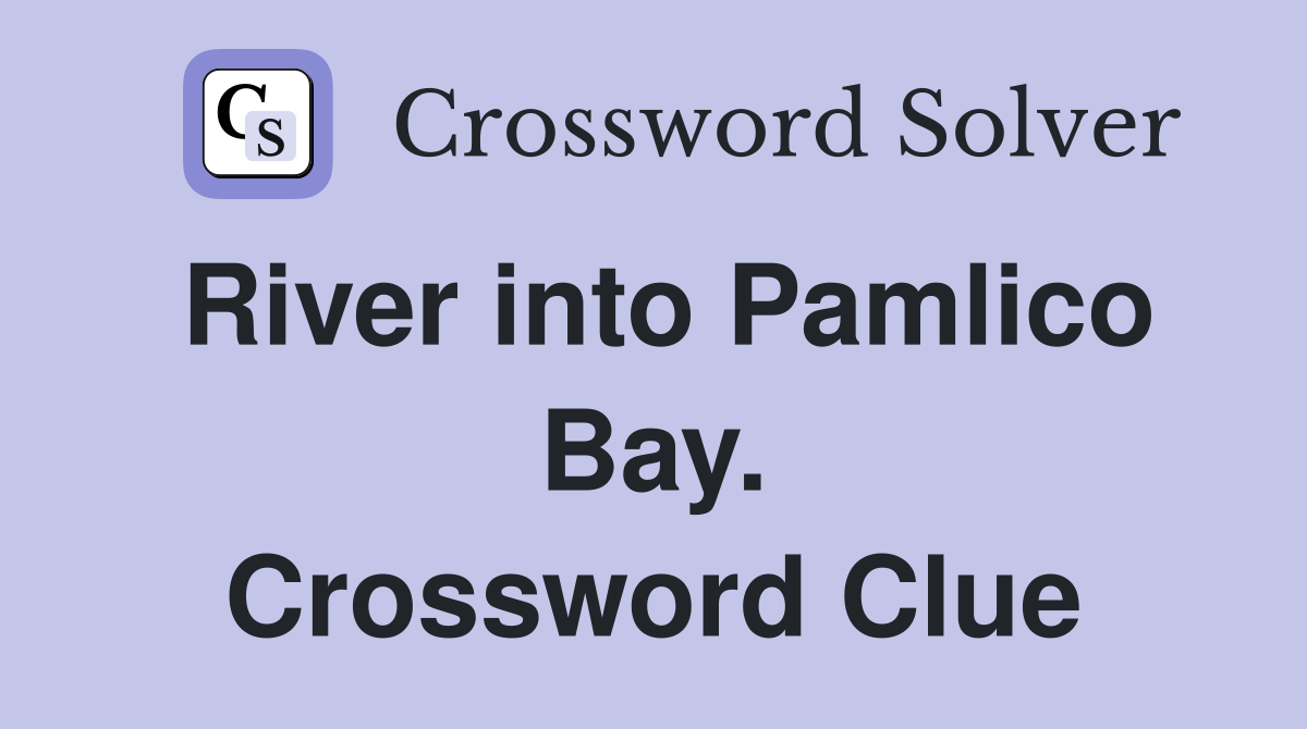River into Pamlico Bay. Crossword Clue