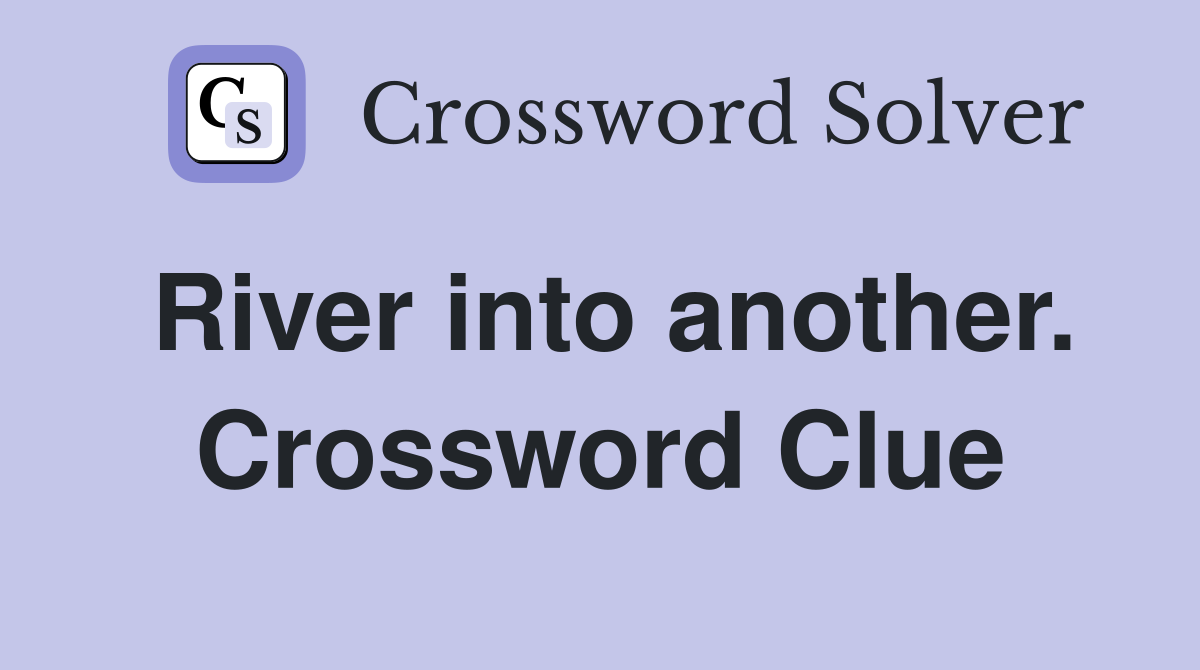 River into another. Crossword Clue