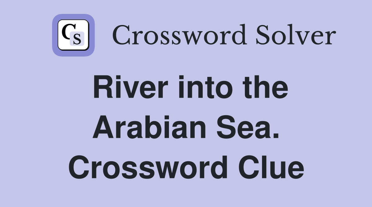 River into the Arabian Sea. Crossword Clue