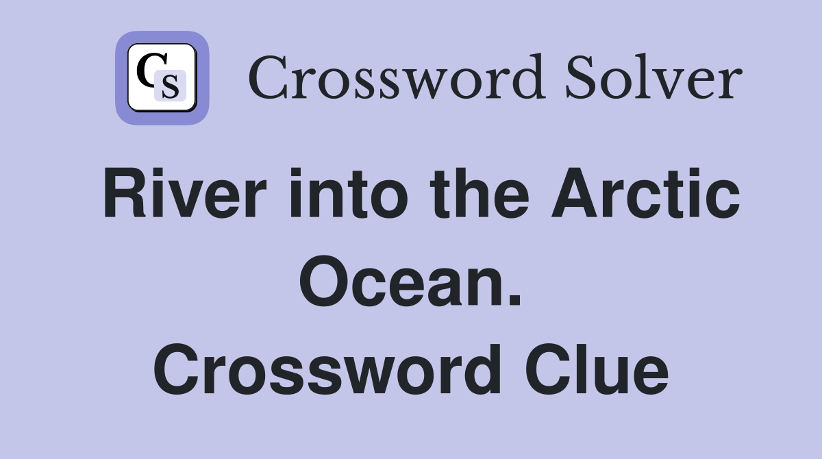 River into the Arctic Ocean. Crossword Clue