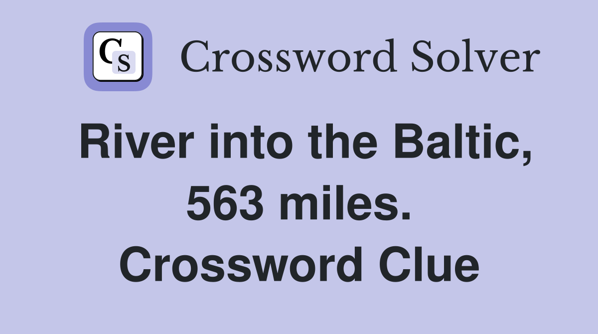 River into the Baltic, 563 miles. Crossword Clue