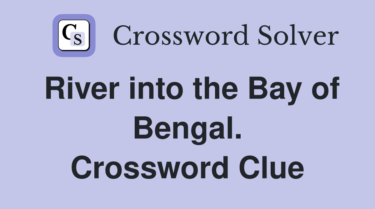 River into the Bay of Bengal. Crossword Clue