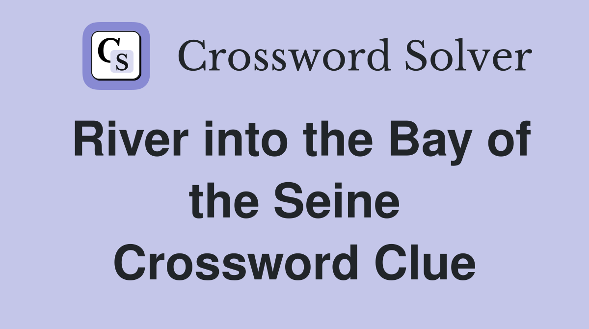 River into the Bay of the Seine Crossword Clue