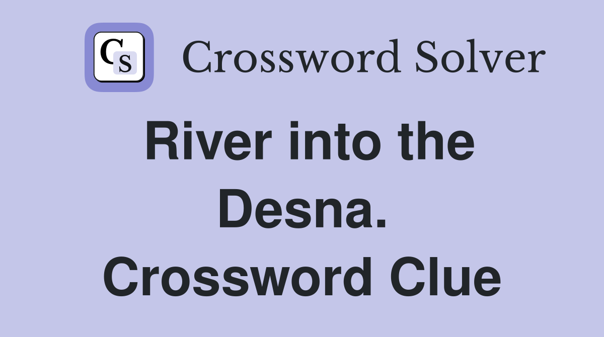 River into the Desna. Crossword Clue