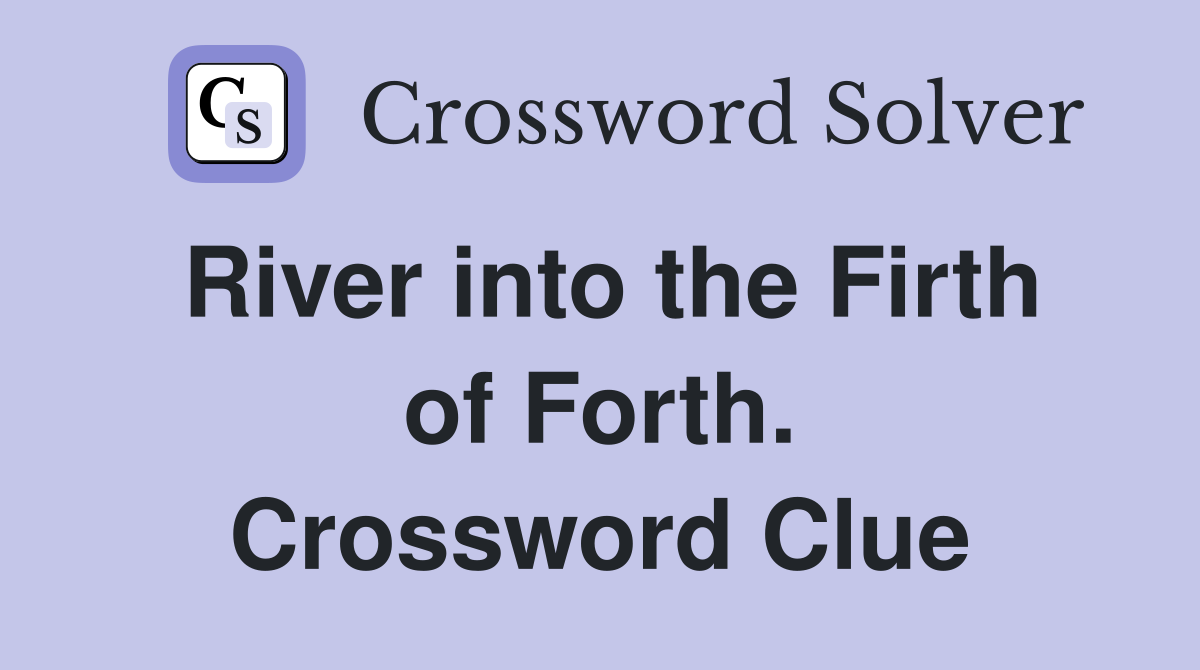 River into the Firth of Forth. Crossword Clue