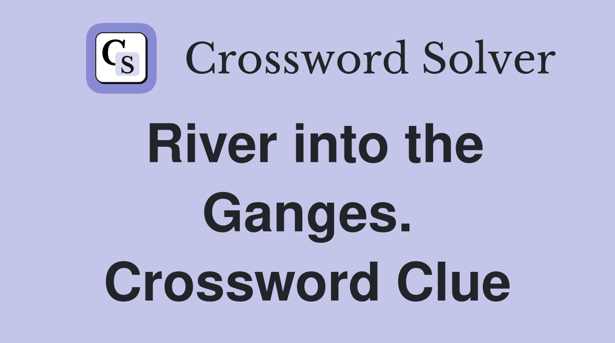 River into the Ganges. Crossword Clue